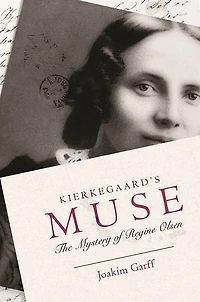Kierkegaard's Muse: The Mystery Of Regine Olsen