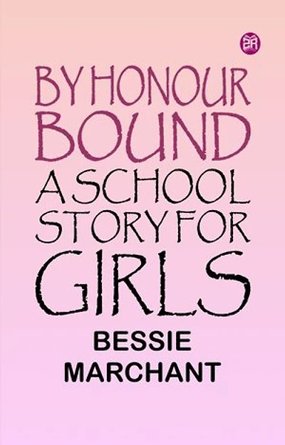 By Honour Bound A School Story for Girls