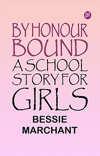 By Honour Bound A School Story for Girls