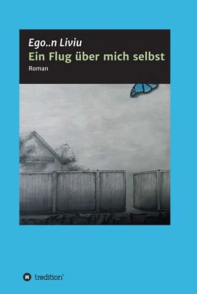 Ein Flug über mich selbst: Roman