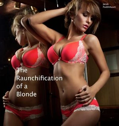 The Raunchification of a Blonde
