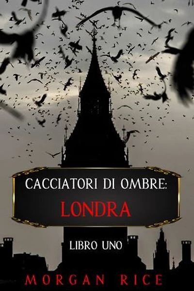 Cacciatori di Ombre: Londra (Libro Uno)