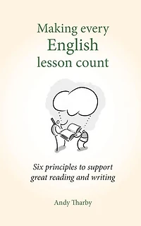 Making Every English Lesson Count: Six principles for supporting reading and writing (Making Every Lesson Count series)