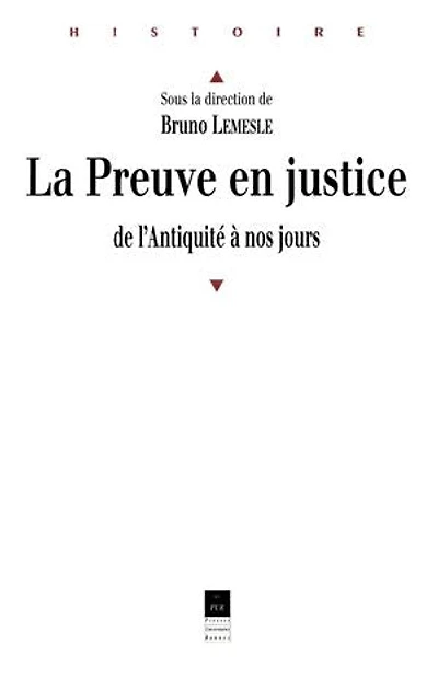 La preuve en justice: de l'Antiquité à nos jours