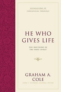 He Who Gives Life: The Doctrine Of Holy Spirit