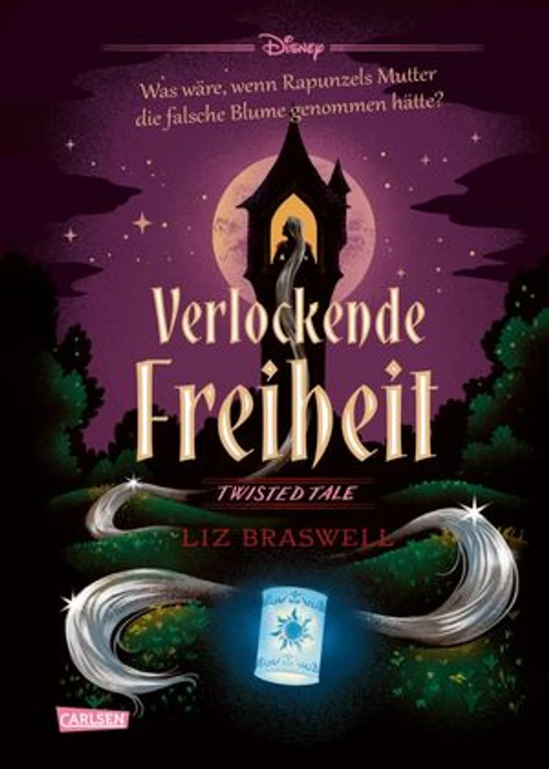 Disney. Twisted Tales: Verlockende Freiheit (Rapunzel): Was wäre, wenn Rapunzels Stiefmutter die falsche Blume genommen hätte? | Der Märchen-Klassiker mal anders - für alle Fans der Villains-Bücher
