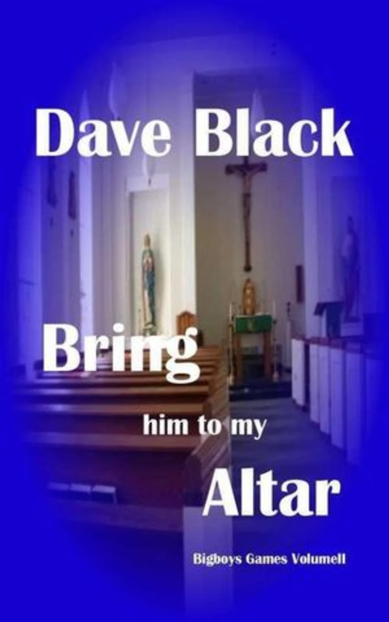 Bring him to my Altar: Big Boys Games, #2