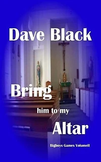 Bring him to my Altar: Big Boys Games, #2