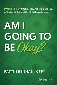 Am I Going to Be Okay?: Money: Timely Intelligence, Actionable Ideas, Answers the Questions that Really Matter