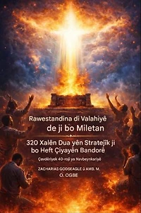 Di Valahiyê de Rawestin ji bo Miletan - 320 Xalên Dua yên Stratejîk ji bo Heft Çiyayên Bandorê: Çavdêriyek 40-rojî ya Navbeynkariyê ji bo Dêr, Rêberan, û Avakirina Padîşahiya Xwedê di Miletan de