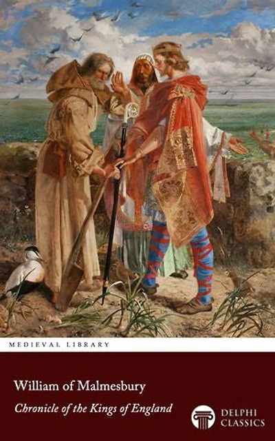 Chronicle of the Kings of England by William of Malmesbury (Illustrated)