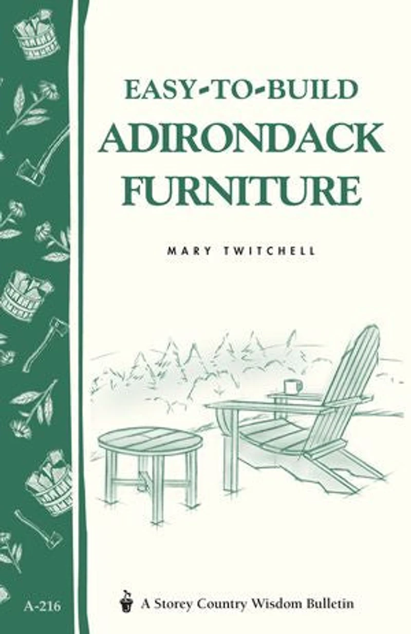 Easy-to-build Adirondack Furniture: Storey's Country Wisdom Bulletin A-216