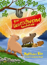 Drei Wasserschweine tauchen ab: Lustiges Tier-Abenteuer zum Vorlesen ab 6 Jahren