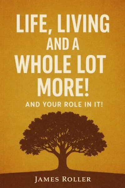 Life, Living and a Whole Lot More!
