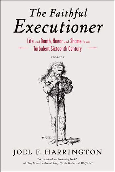 the Faithful Executioner: Life and Death, Honor Shame Turbulent Sixteenth Century