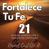 Fortalece tu fe 21 días de inspiración y reflexión cristiana