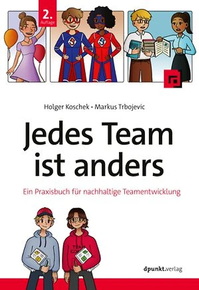 Jedes Team ist anders: Ein Praxisbuch für nachhaltige Teamentwicklung