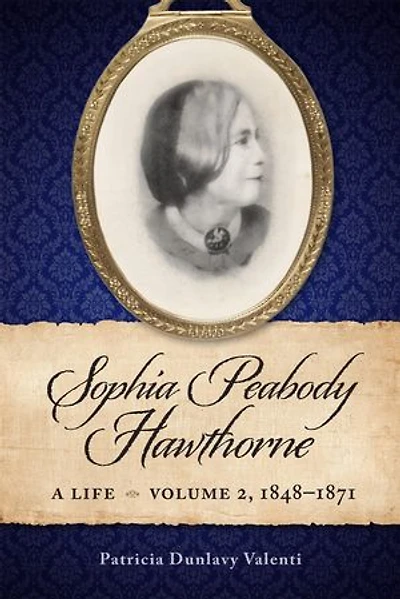 Sophia Peabody Hawthorne: A Life, Volume 2, 1848-1871