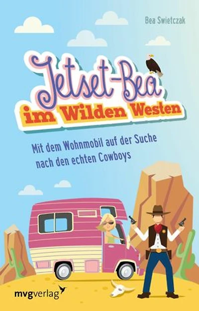Jetset-Bea im Wilden Westen: Mit dem Wohnmobil auf der Suche nach den echten Cowboys
