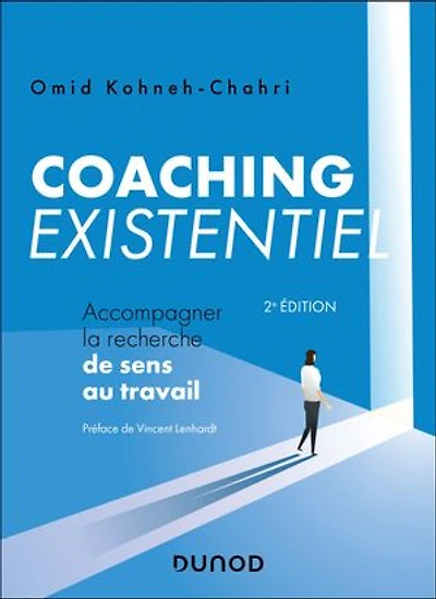 Coaching existentiel -2e éd.: Accompagner la recherche de sens au travail