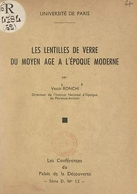 Les lentilles de verre du Moyen Âge à l'époque moderne: Conférence faite au Palais de la découverte, le 3 décembre 1955