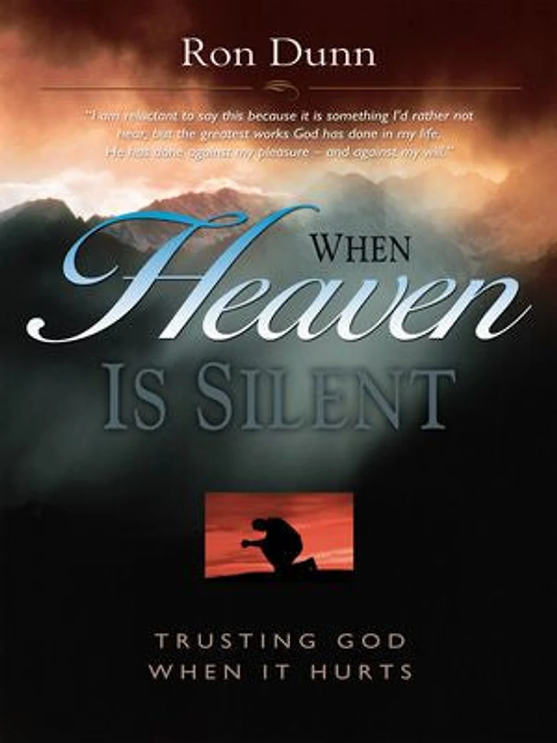 When Heaven Is Silent: Trusting God Life Hurts