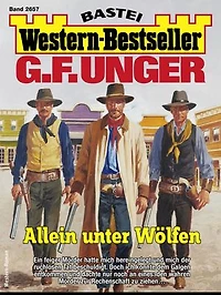 G. F. Unger Western-Bestseller 2657: Allein unter Wölfen