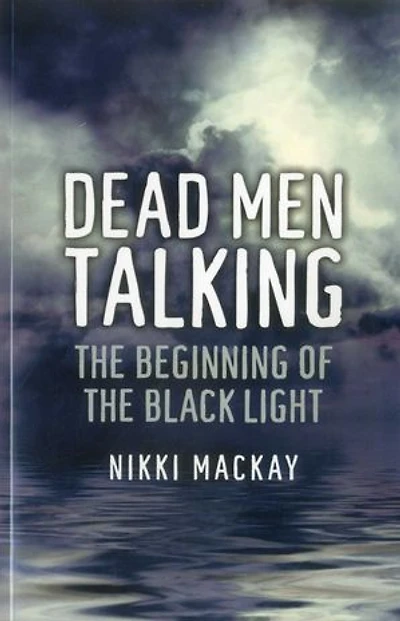 Dead Men Talking: The Beginning Of Black Light