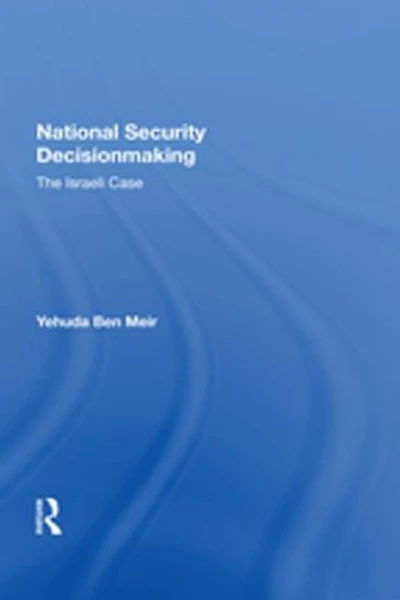 National Security Decisionmaking: The Israeli Case