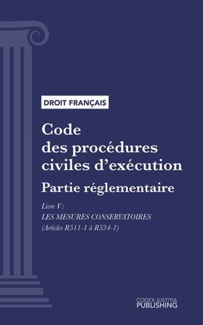 Code des procédures civiles d'exécution: Partie réglementaire - Livre V : Les mesures conservatoires (droit français)