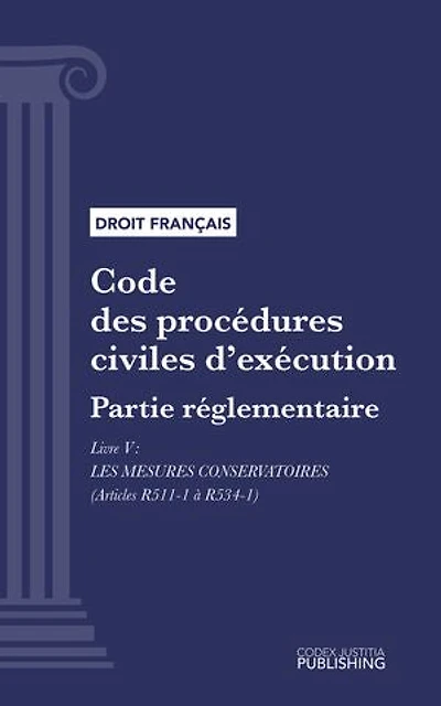 Code des procédures civiles d'exécution: Partie réglementaire - Livre V : Les mesures conservatoires (droit français)