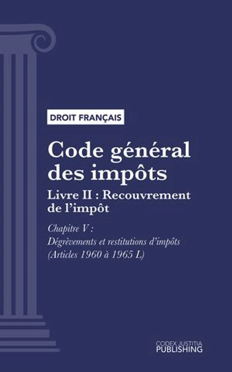 Code général des impôts: Livre II : Recouvrement de l'impôt. - Chapitre V : Dégrèvements et restitutions d'impôts (droit français)