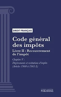 Code général des impôts: Livre II : Recouvrement de l'impôt. - Chapitre V : Dégrèvements et restitutions d'impôts (droit français)