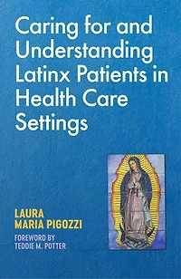 Caring for and Understanding Latinx Patients Health Care Settings