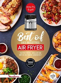 Best of des recettes air fryer: faire frire, griller ou rôtir en toute légèreté !