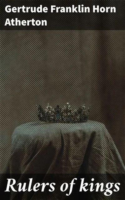 Rulers of kings: A novel