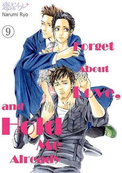 Forget About Love, and Hold Me Already: Chapter9