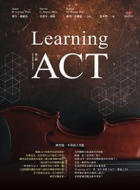 Learning ACT╱第二版: Learning Act: An Acceptance And Commitment Therapy Skills Training Manual For Therapists (Second Edition)