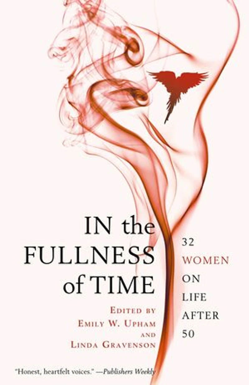 the Fullness of Time: 32 Women on Life After 50
