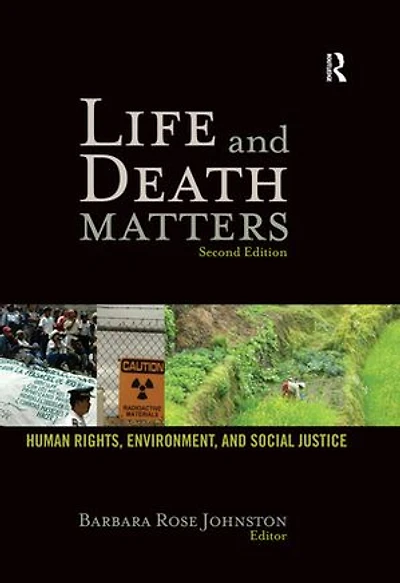 Life and Death Matters: Human Rights, Environment, and Social Justice, Second Edition