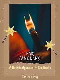 Ear Candling: A Holistic Approach to Ear Health