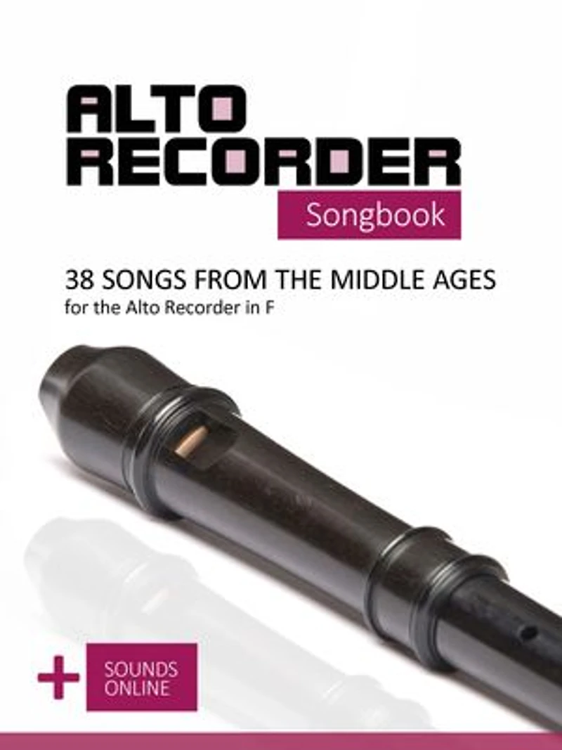 Alto Recorder Songbook - 38 Songs from the Middle Ages for the Alto Recorder in F: + Sounds Online