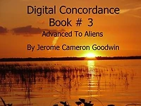 Advanced To Aliens - Digital Concordance Book 3: The Best Concordance to – Find Anything In The Bible