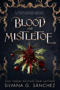 Blood and Mistletoe: The Unnatural Brethren, #3.5