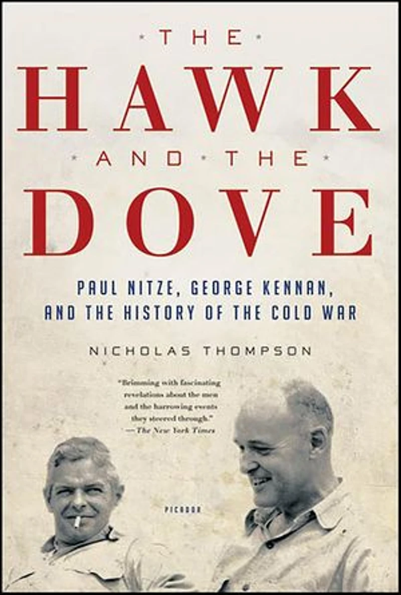 The Hawk and the Dove: Paul Nitze, George Kennan, and the History of the Cold War