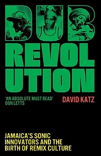 Dub Revolution: Jamaica’s Sonic Innovators and the Birth of Remix Culture