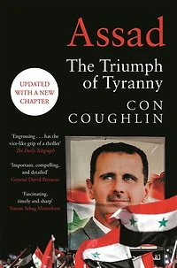 Assad: The Triumph of Tyranny. Updated with a New Chapter.