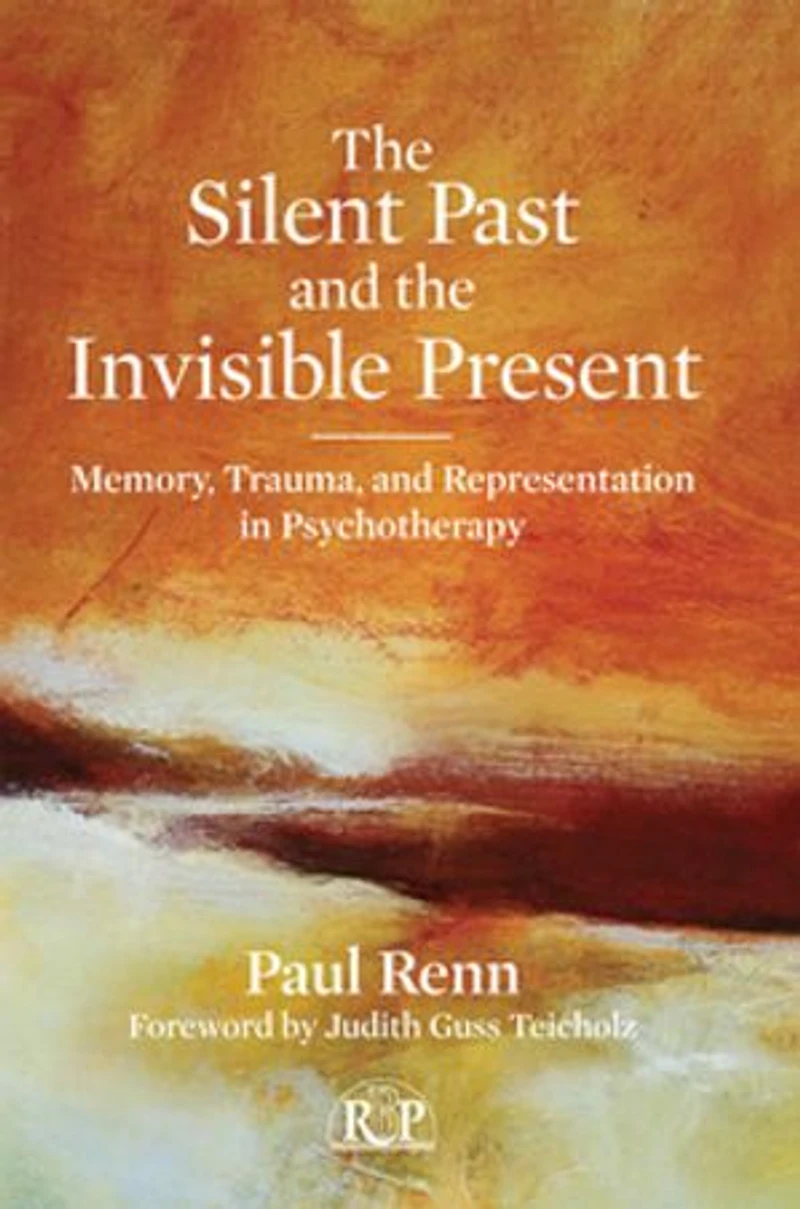the Silent Past and Invisible Present: Memory, Trauma, Representation Psychotherapy
