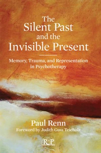 the Silent Past and Invisible Present: Memory, Trauma, Representation Psychotherapy