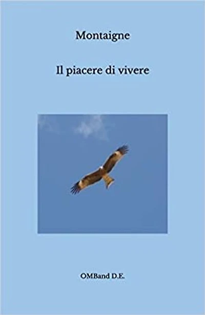 Il piacere di vivere: Selezione di saggi scelti e liberamente tradotti